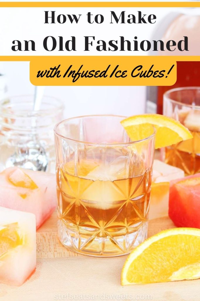 Old Fashioned with Infused Ice Cubes Stef's Eats and Sweets