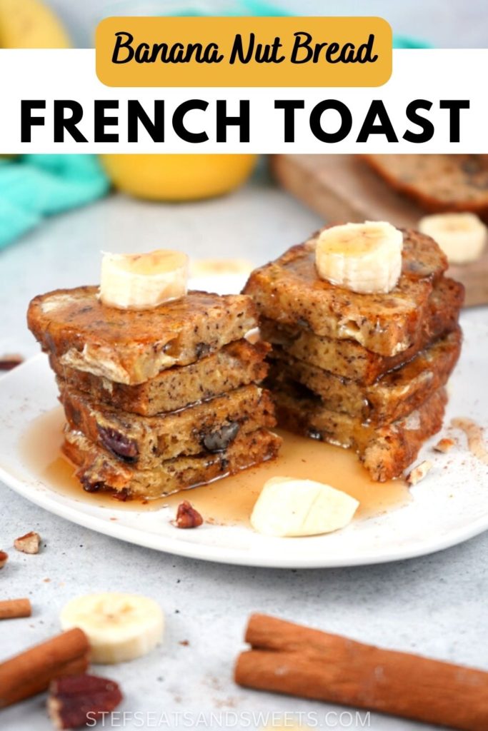 Decadent Banana Nut Bread French Toast - Stef's Eats and Sweets