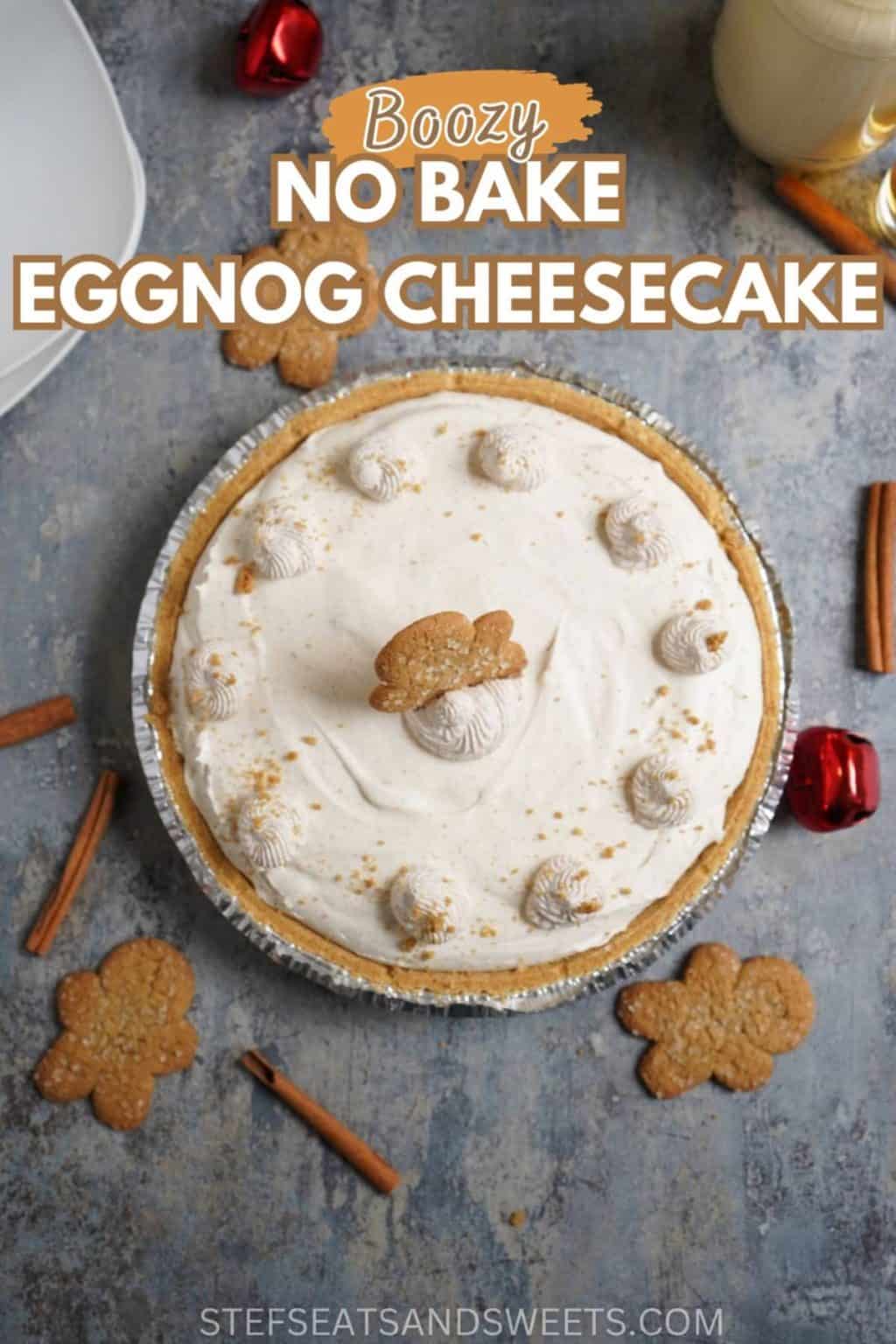 Boozy No Bake Eggnog Cheesecake - Stef's Eats and Sweets
